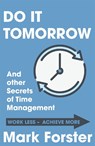 Do It Tomorrow and Other Secrets of Time Management - Mark Forster - 9780340909126