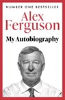 ALEX FERGUSON: My Autobiography - Alex Ferguson - 9780340919408