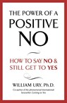 The Power of A Positive No - William Ury - 9780340923801