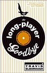 The Long-Player Goodbye - Travis Elborough - 9780340934111