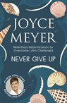 Never Give Up - Joyce Meyer - 9780340964682