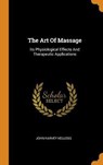 The Art of Massage - KELLOGG,  John Harvey - 9780343494674