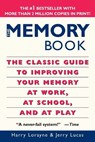 The Memory Book: The Classic Guide to Improving Your Memory at Work, at School, and at Play - Harry Lorayne - 9780345410023