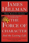 The Force of Character - James Hillman - 9780345424051