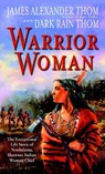 Warrior Woman: The Exceptional Life Story of Nonhelema, Shawnee Indian Woman Chief - James Alexander Thom - 9780345445551