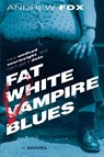 Fat White Vampire Blues - Andrew Fox - 9780345463333