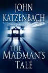 The Madman's Tale - John Katzenbach - 9780345478474