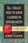 All I Really Need to Know I Learned in Kindergarten - Robert Fulghum - 9780345479105