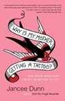 Why Is My Mother Getting a Tattoo? - Jancee Dunn - 9780345515285