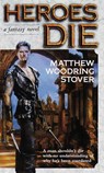 Heroes Die - Matthew Woodring Stover - 9780345516404