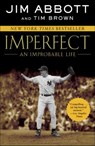Imperfect: An Improbable Life - Tim Brown ; Jim Abbott - 9780345523273