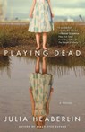 Playing Dead - Julia Heaberlin - 9780345527011