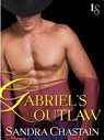 Gabriel's Outlaw - Sandra Chastain - 9780345541789