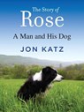 The Story of Rose - Jon Katz - 9780345542656