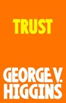 Trust - George V. Higgins - 9780345804648