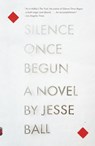 Silence Once Begun - Jesse Ball - 9780345805522