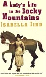 A Lady's Life In The Rocky Mountains - Isabella L. Bird - 9780349007366
