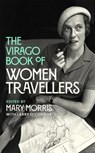 The Virago Book Of Women Travellers. - Mary Morris - 9780349013527