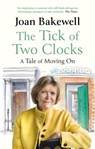 The Tick of Two Clocks - Joan Bakewell - 9780349013947
