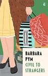 Civil To Strangers - Barbara Pym - 9780349016146