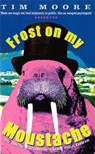 Frost On My Moustache - Tim Moore - 9780349111407