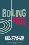 Boiling A Frog - Christopher Brookmyre - 9780349114132