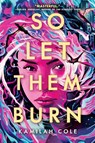 So Let Them Burn - Kamilah Cole - 9780349125442