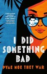 I Did Something Bad - Pyae Moe Thet War - 9780349130811