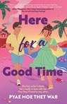 Here for a Good Time - Pyae Moe Thet War - 9780349130842
