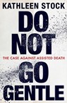 Do Not Go Gentle - Kathleen Stock - 9780349136646