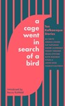A Cage Went in Search of a Bird - Ali Smith ; Joshua Cohen ; Tommy Orange ; Naomi Alderman - 9780349146416