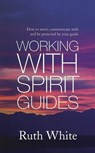 Working With Spirit Guides - Ruth White - 9780349404646