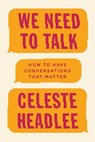 We Need To Talk - Celeste Headlee - 9780349416397