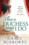 When a Duchess Says I Do - Grace Burrowes - 9780349419886