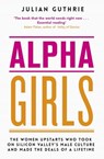 Alpha Girls - Julian Guthrie - 9780349420233