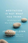 Meditation is Not What You Think - Jon Kabat-Zinn - 9780349421087