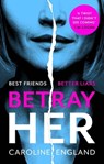 Betray Her - Caroline England - 9780349422787