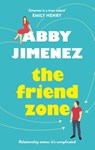 The Friend Zone: the most hilarious and heartbreaking romantic comedy - Abby Jimenez - 9780349423401