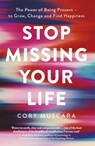 Stop Missing Your Life - Cory Muscara - 9780349425351