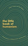 The Little Book of Humanism - Alice Roberts ; Andrew Copson - 9780349425450