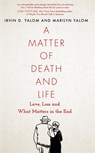 A Matter of Death and Life - Irvin D. Yalom ; Marilyn Yalom - 9780349428567