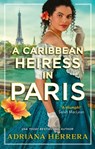 A Caribbean Heiress in Paris - Adriana Herrera - 9780349434452