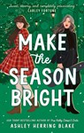 Make the Season Bright - Ashley Herring Blake - 9780349435725