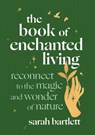 The Book of Enchanted Living - Sarah Bartlett - 9780349436562