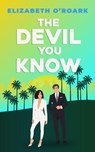 The Devil You Know - Elizabeth O'Roark - 9780349440750