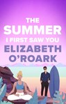 The Summer I First Saw You - Elizabeth O'Roark - 9780349440811