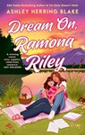 Dream On, Ramona Riley - Ashley Herring Blake - 9780349441351
