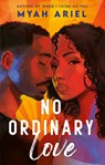 No Ordinary Love - Myah Ariel - 9780349442655