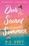Our Secret Summer - R. S. Grey - 9780349448916