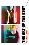 The Art of the Body - Alex Allison - 9780349700755